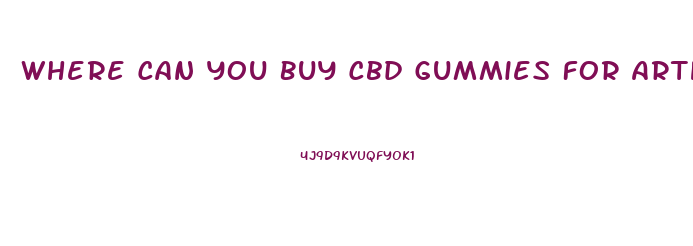Where Can You Buy Cbd Gummies For Arthritis