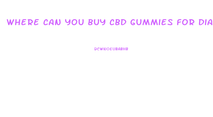 Where Can You Buy Cbd Gummies For Diabetes
