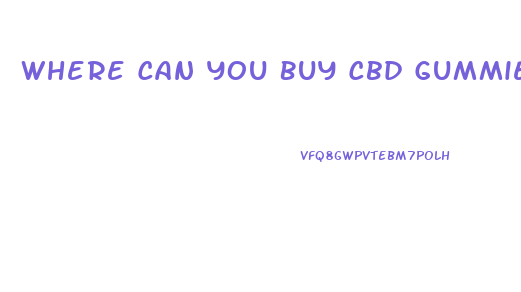 Where Can You Buy Cbd Gummies For Sex