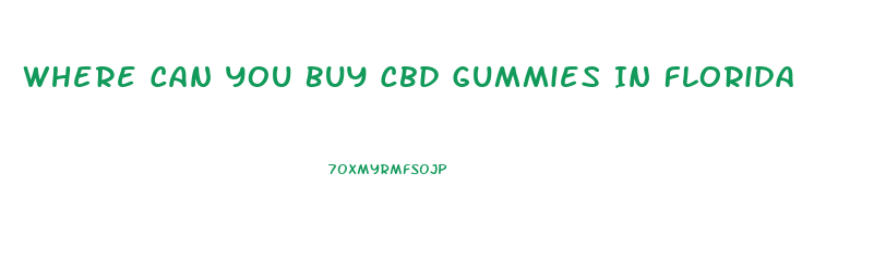 Where Can You Buy Cbd Gummies In Florida