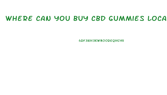 Where Can You Buy Cbd Gummies Locally