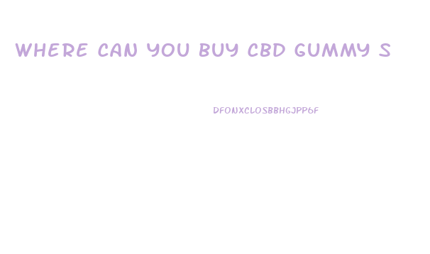 Where Can You Buy Cbd Gummy S
