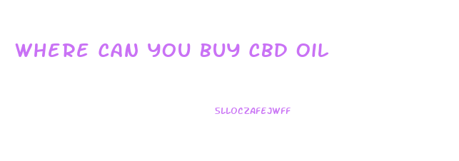 Where Can You Buy Cbd Oil