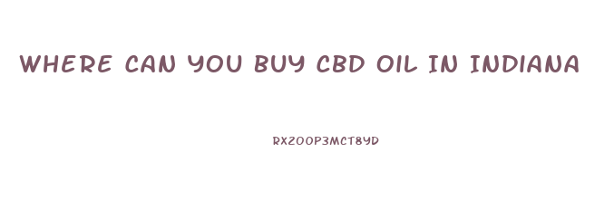 Where Can You Buy Cbd Oil In Indiana