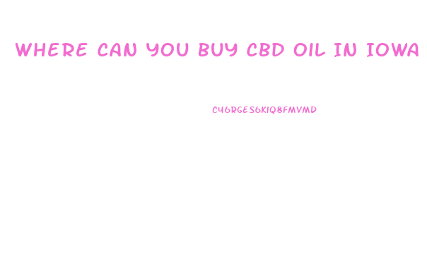 Where Can You Buy Cbd Oil In Iowa
