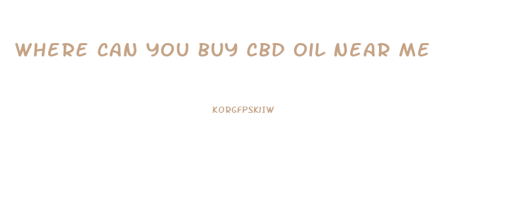 Where Can You Buy Cbd Oil Near Me