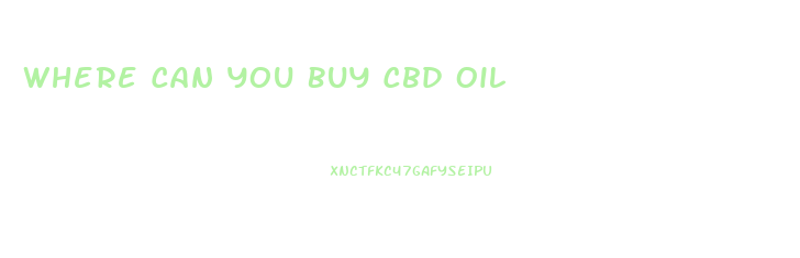 Where Can You Buy Cbd Oil