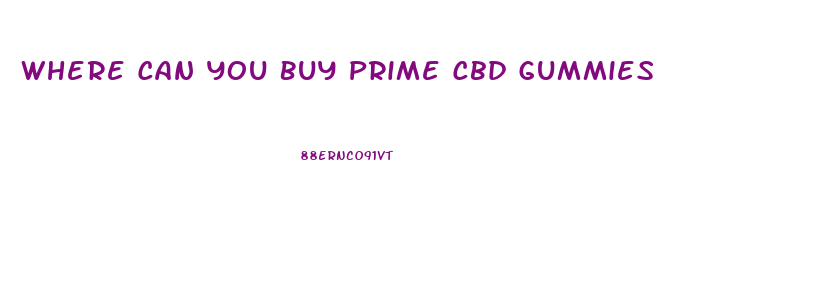 Where Can You Buy Prime Cbd Gummies
