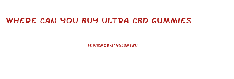 Where Can You Buy Ultra Cbd Gummies