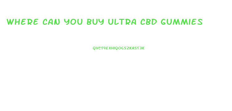 Where Can You Buy Ultra Cbd Gummies