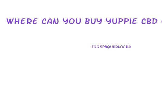 Where Can You Buy Yuppie Cbd Gummies