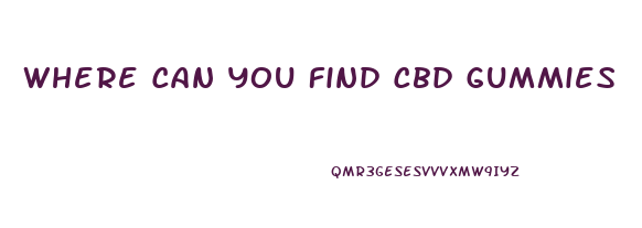 Where Can You Find Cbd Gummies