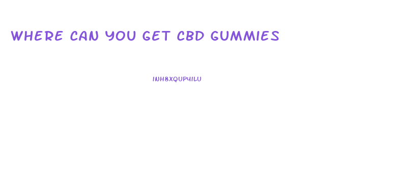 Where Can You Get Cbd Gummies