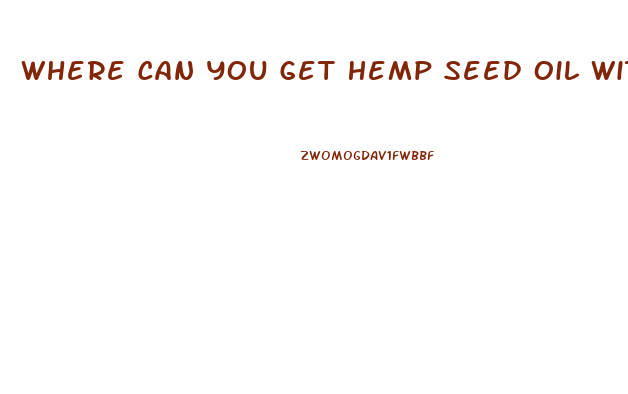 Where Can You Get Hemp Seed Oil With Cbd