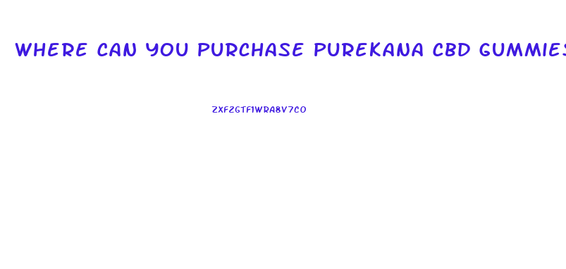 Where Can You Purchase Purekana Cbd Gummies