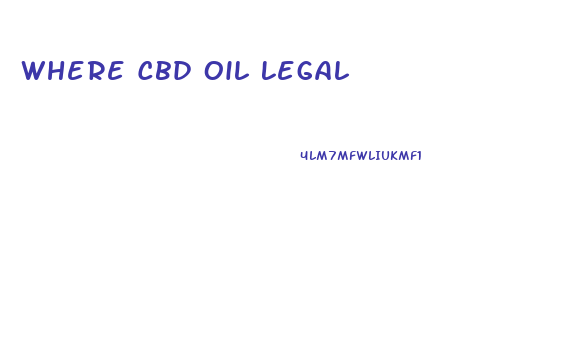 Where Cbd Oil Legal