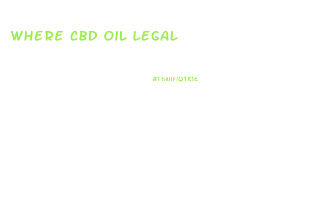 Where Cbd Oil Legal