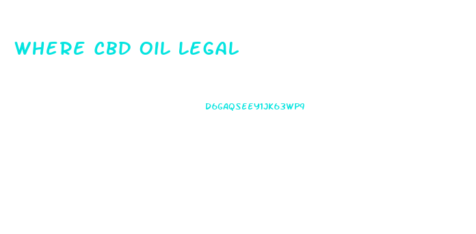 Where Cbd Oil Legal