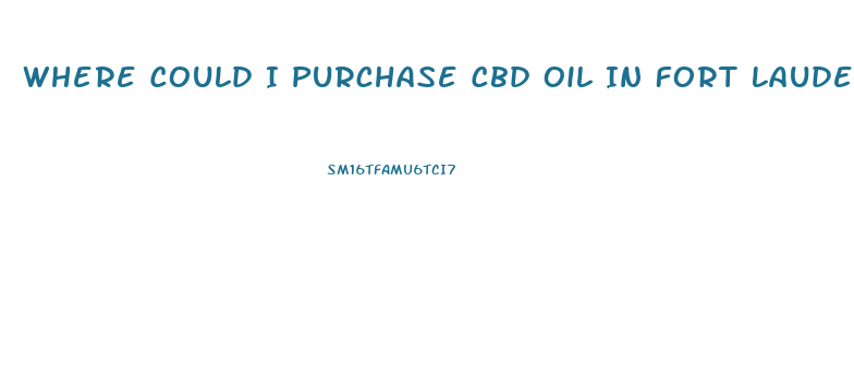 Where Could I Purchase Cbd Oil In Fort Lauderdale