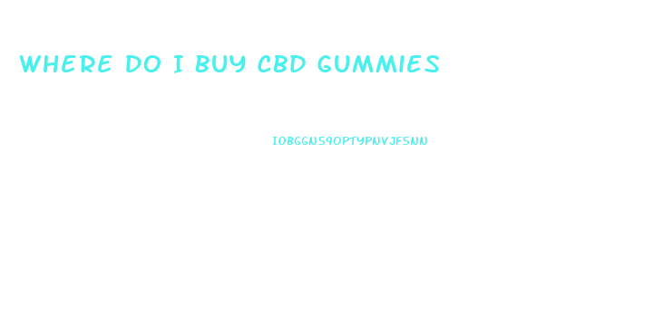 Where Do I Buy Cbd Gummies