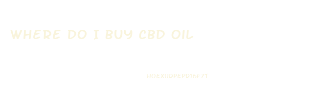 Where Do I Buy Cbd Oil