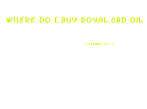 Where Do I Buy Royal Cbd Oil