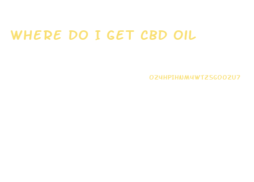 Where Do I Get Cbd Oil