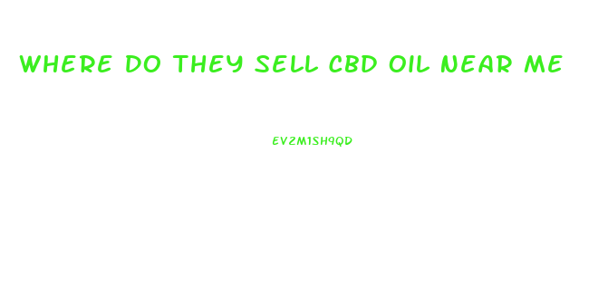 Where Do They Sell Cbd Oil Near Me