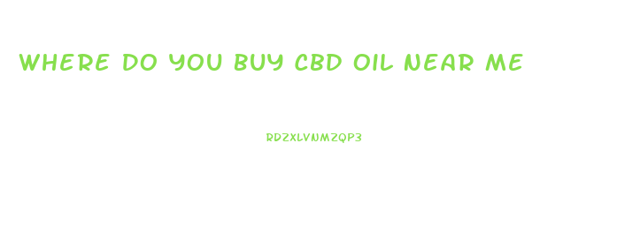 Where Do You Buy Cbd Oil Near Me