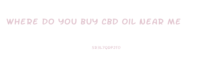 Where Do You Buy Cbd Oil Near Me