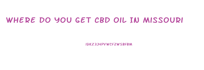 Where Do You Get Cbd Oil In Missouri