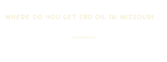 Where Do You Get Cbd Oil In Missouri