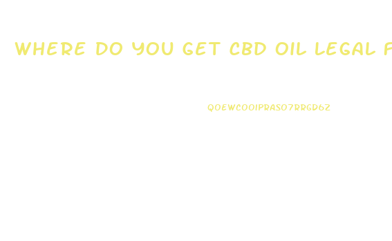 Where Do You Get Cbd Oil Legal For Medical Doctor
