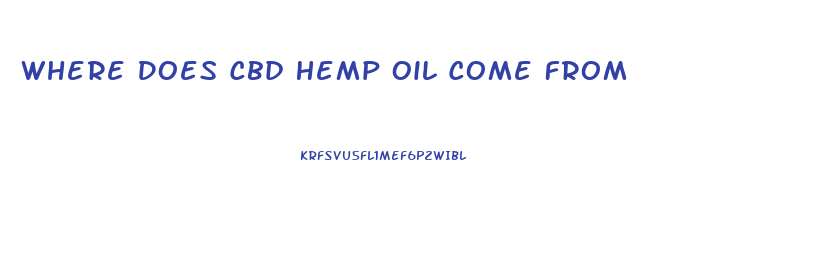 Where Does Cbd Hemp Oil Come From