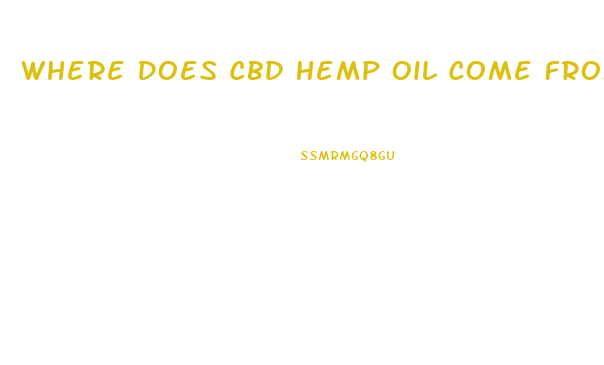 Where Does Cbd Hemp Oil Come From