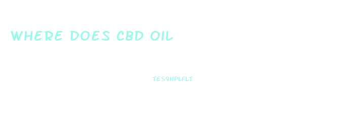 Where Does Cbd Oil