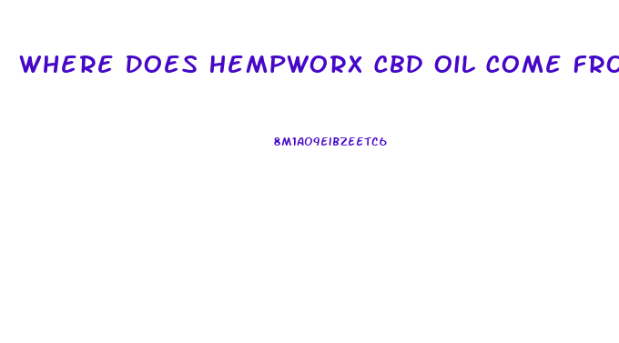 Where Does Hempworx Cbd Oil Come From