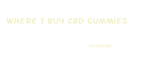 Where I Buy Cbd Gummies