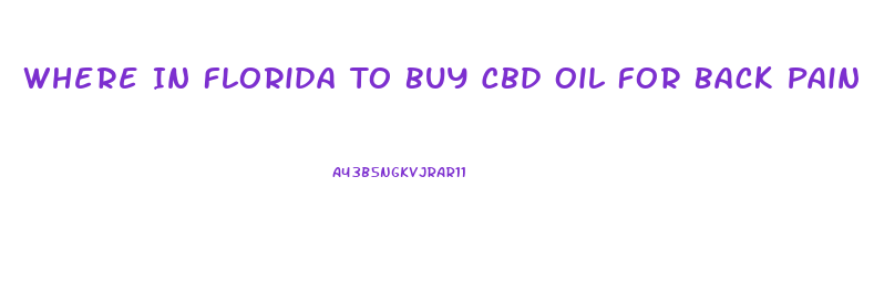 Where In Florida To Buy Cbd Oil For Back Pain