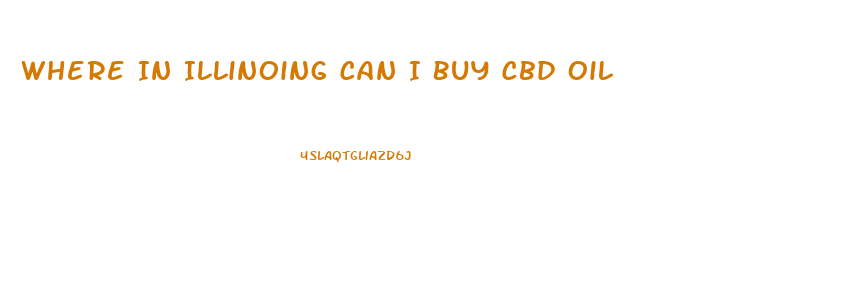 Where In Illinoing Can I Buy Cbd Oil