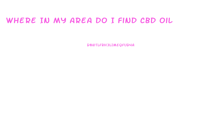 Where In My Area Do I Find Cbd Oil