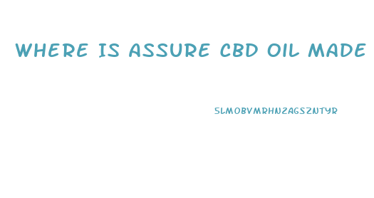 Where Is Assure Cbd Oil Made