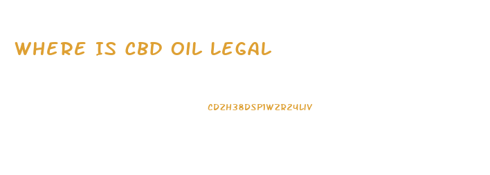 Where Is Cbd Oil Legal
