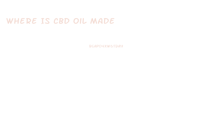 Where Is Cbd Oil Made