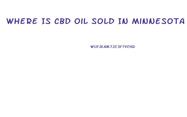 Where Is Cbd Oil Sold In Minnesota