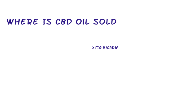 Where Is Cbd Oil Sold