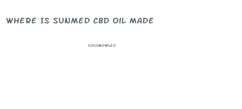 Where Is Sunmed Cbd Oil Made