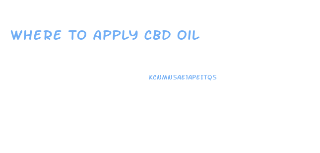 Where To Apply Cbd Oil