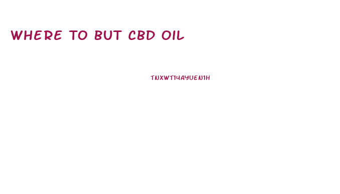 Where To But Cbd Oil