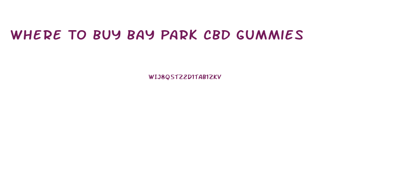 Where To Buy Bay Park Cbd Gummies